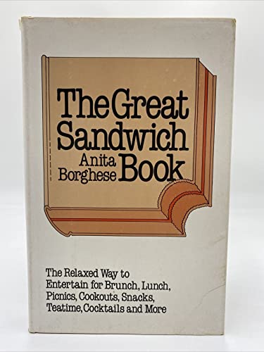 Imagen de archivo de The great sandwich book: The relaxed way to entertain for brunch, lunch, picnics, cookouts, snacks, teatime, cocktails, and more a la venta por SecondSale