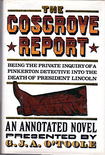 Stock image for The Cosgrove Report: Being the Private Inquiry of a Pinkerton's Detective Into the Death of President Lincoln for sale by Wonder Book