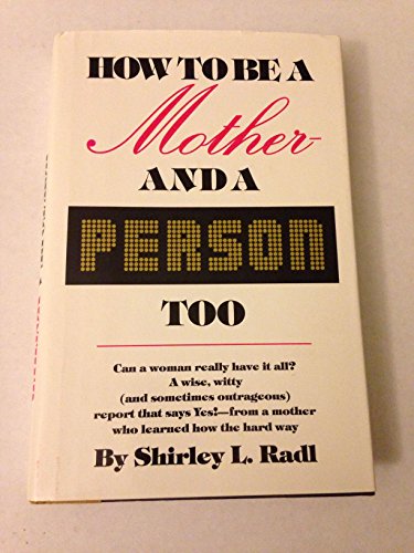 Imagen de archivo de How to Be a Mother and a Person, Too a la venta por Lighthouse Books and Gifts