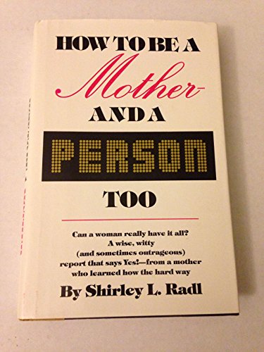 Stock image for How to Be a Mother and a Person, Too for sale by Lighthouse Books and Gifts
