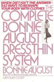 The Complete Bonnie August's Dress Thin System: 642 + ways to correct figure faults with clothes