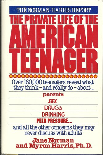 The private life of the American teenager: The Norman/Harris report (9780892561414) by Norman, Jane