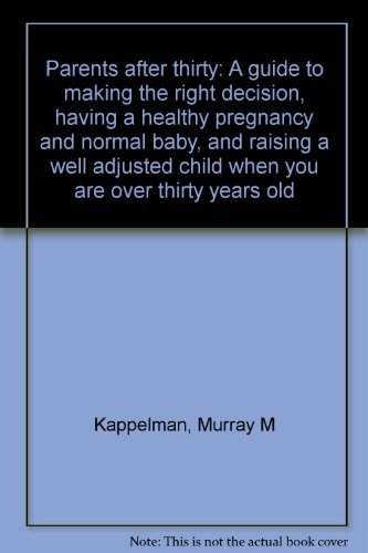 9780892561483: Parents after thirty: A guide to making the right decision, having a healthy pregnancy and normal baby, and raising a well adjusted child when you are over thirty years old