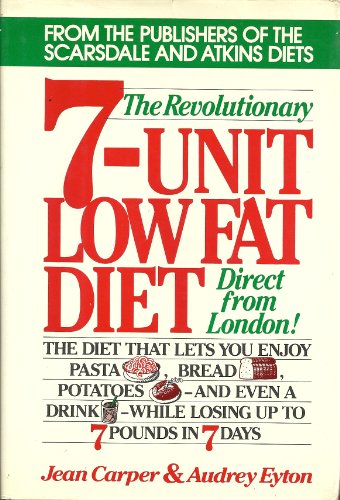 Stock image for The Revolutionary 7-Unit Low Fat Diet: The Diet That Lets You Enjoy Pasta, Bread, Potatoes, and Even a Drink, While Losing Up to 7 Pounds in 7 Days for sale by ThriftBooks-Dallas