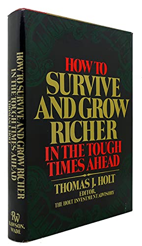 Beispielbild fr How to Survive and Grow Richer in the Tough Times Ahead zum Verkauf von Better World Books: West