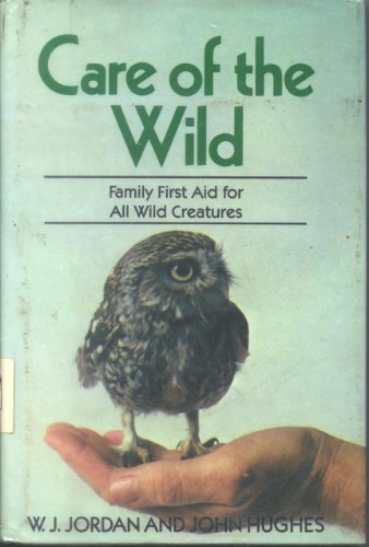 Stock image for Care of the Wild: Family First Aid for All Wild Creatures for sale by SecondSale