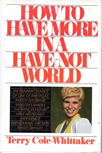 Imagen de archivo de How to Have More in a Have-Not World a la venta por Top Notch Books