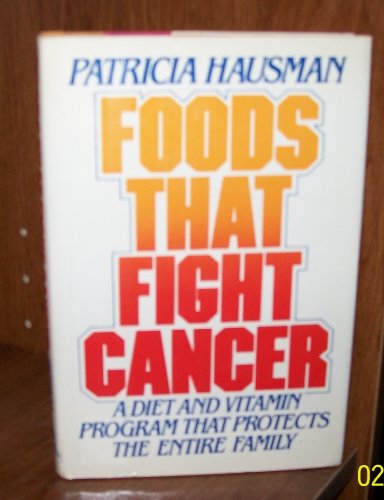 Stock image for Foods That Fight Cancer : A Diet and Vitamin Program That Protects the Entire Family for sale by Better World Books