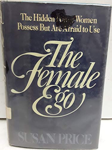 Beispielbild fr The Female Ego : The Hidden Power Women Possess but Are Afraid to Use zum Verkauf von Better World Books