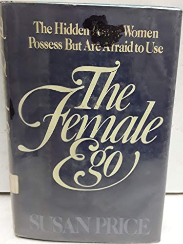 Stock image for The Female Ego : The Hidden Power Women Possess but Are Afraid to Use for sale by Better World Books