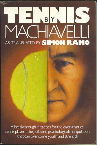 Beispielbild fr TENNIS BY MACHIAVELLI : AS TRANSLATED BY SIMON RAMO, PH.D. [SIGNED] zum Verkauf von Second Story Books, ABAA