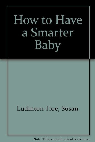 Beispielbild fr How to Have a Smarter Baby zum Verkauf von BooksRun