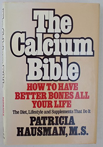 Beispielbild fr The calcium bible: How to have better bones all your life zum Verkauf von Wonder Book
