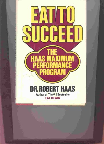 Beispielbild fr Eat to Succeed-the Haas Maximum Performance Program zum Verkauf von Lighthouse Books and Gifts