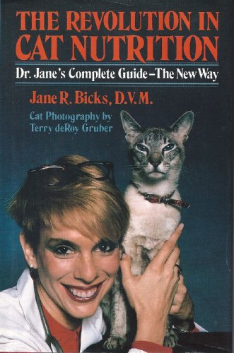 Beispielbild fr The Revolution in Cat Nutrition : Dr. Jane's Complete Guide - The New Way zum Verkauf von Better World Books