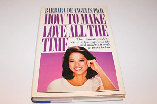 Beispielbild fr How to Make Love All the Time: Secrets for Making Love Work zum Verkauf von Once Upon A Time Books