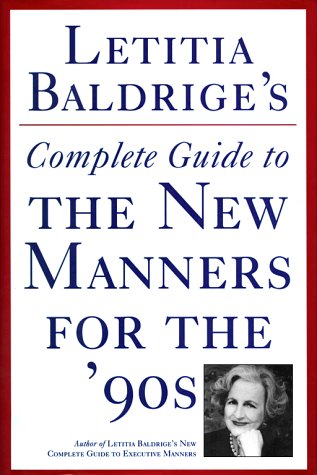 Beispielbild fr Letitia Baldrige's Complete Guide to the New Manners for the '90s: a Complete Guide to Etiquette zum Verkauf von Escape Routes Used Books