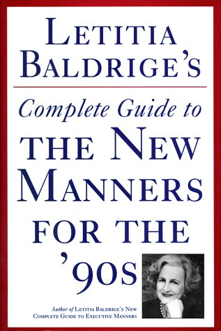 9780892563203: Letitia Baldrige's Complete Guide to the New Manners for the 90's