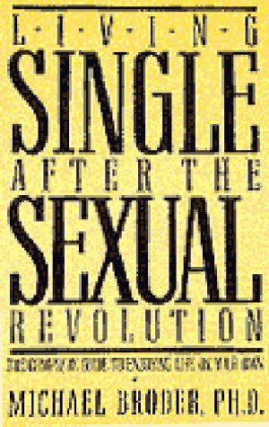 Stock image for Living Single After the Sexual Revolution: The Complete Guide to Enjoying Life on Your Own Broder, Michael S. and Claflin, Edward for sale by Turtlerun Mercantile