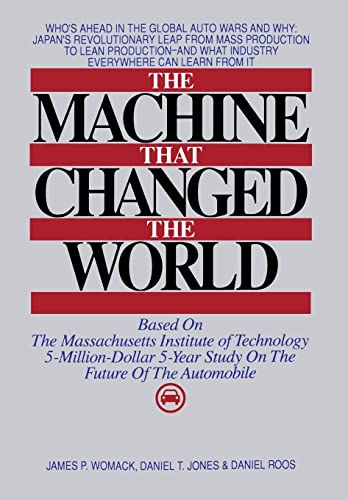 The Machine That Changed the World: Based on the Massachusetts Institute of Technology 5-million Dollar 5-year Study on the Future of the Automobile - Womack, James P.