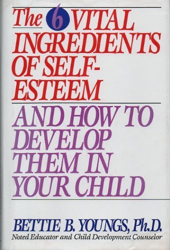 9780892563555: The 6 Vital Ingredients of Self-Esteem and How to Develop Them in Your Child