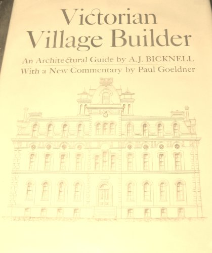 Bicknell's Village Builder: A Victorian Architectural Guidebook