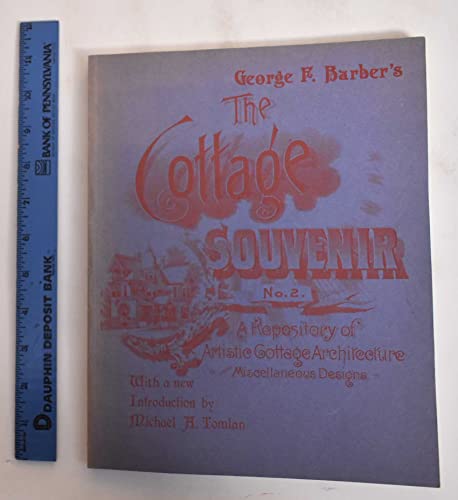 George F. Barber's Cottage Souvenir Number Two: A Repository of Artistic Cottage Architecture wit...