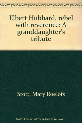 Stock image for Elbert Hubbard, rebel with reverence: A granddaughter's tribute for sale by HPB-Red