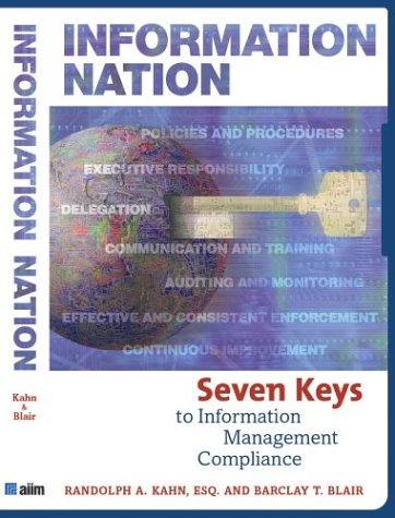 Beispielbild fr Information Nation : Seven Keys to Information Management Compliance zum Verkauf von Better World Books