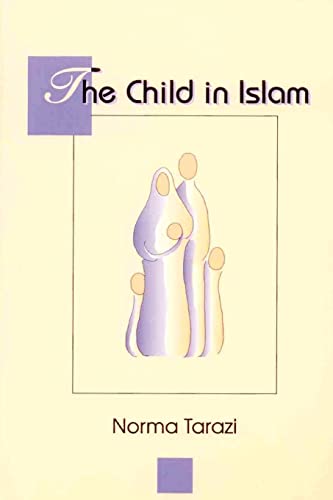 Imagen de archivo de Child in Islam A Muslim Parent's Handbook a la venta por PBShop.store US