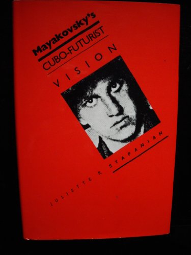 Mayakovsky's Cubo-Futurist Vision (New Series, No 5) - Stapanian, Juliette R.