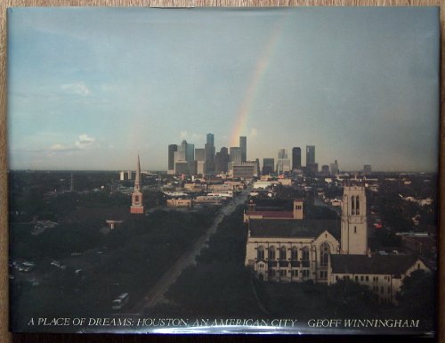Stock image for A Place of Dreams Houston, an American City for sale by Ann Becker