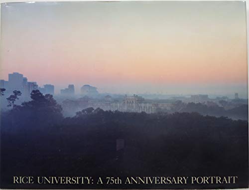 Imagen de archivo de Rice University: A 75th Anniversary Portrait a la venta por ThriftBooks-Atlanta