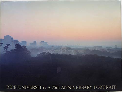 Stock image for Rice University: A 75th Anniversary Portrait for sale by ThriftBooks-Atlanta