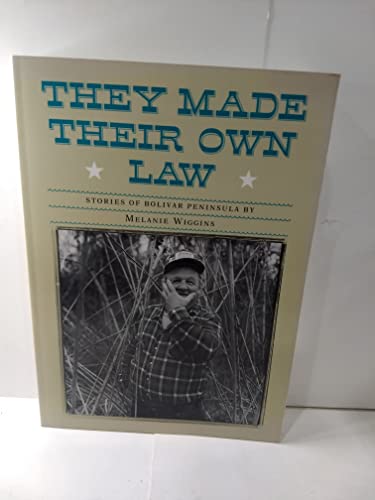 Stock image for They Made Their Own Law: Stories of Bolivar Peninsula for sale by Half Price Books Inc.