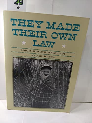 Stock image for They Made Their Own Law: Stories of Bolivar Peninsula for sale by Half Price Books Inc.