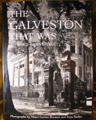 The Galveston That Was (9780892633265) by Howard Barnstone; Henri Cartier-Bresson; Ezra Stoller