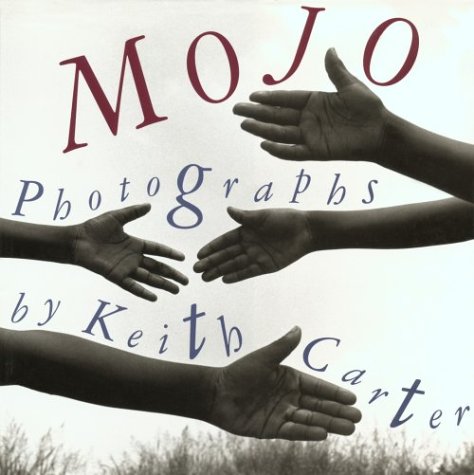 Stock image for Mojo: Photographs by Keith Carter for sale by GoldBooks