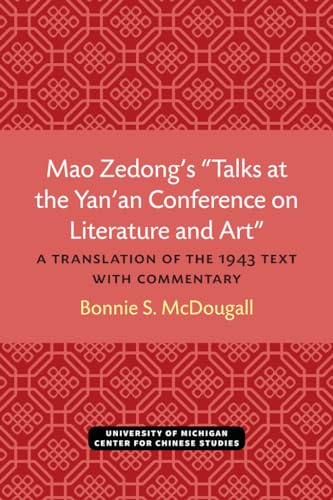 Beispielbild fr Mao Zedong's Talks at the Yan'an Conference on Literature and Art : A Translation of the 1943 Text with Commentary zum Verkauf von Better World Books
