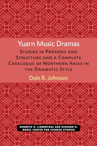 Yuarn Music Dramas: Studies in Prosody and Structure and a Complete Catalogue of Northern Areas i...