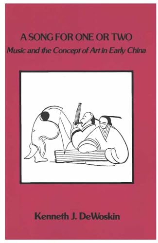 Stock image for A Song for One or Two: Music and the Concept of Art in Early China (Volume 42) (Michigan Monographs In Chinese Studies) for sale by SecondSale