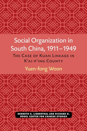 Beispielbild fr Social Organization in South China, 1911-1949: The Case of Kuan Lineage in K'ai-p'ing County (Michigan Monographs In Chinese Studies) (Volume 48) zum Verkauf von The Maryland Book Bank