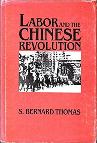 Imagen de archivo de Labor and the Chinese Revolution : Class Strategies and Contradictions of Chinese Communism, 1928-1948 a la venta por Better World Books