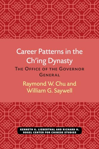 Beispielbild fr Career Patterns in the Ch'ing Dynasty: The Office of Governor-general (Michigan monographs in Chinese studies, 51) (Volume 51) zum Verkauf von Lucky's Textbooks