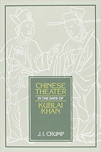 Stock image for Chinese Theater in Days of Kublai Khan (Volume 62) (Michigan Monographs In Chinese Studies) for sale by HPB-Emerald