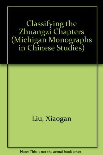 Beispielbild fr Classifying the Zhuangzi Chapters (Volume 65) (Michigan Monographs In Chinese Studies) zum Verkauf von Canal Bookyard