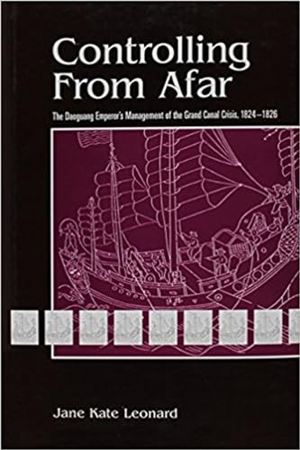 Stock image for Controlling from Afar: The Daoguang Emperor  s Management of the Grand Canal Crisis, 1824 "1826 (Volume 69) (Michigan Monographs In Chinese Studies) for sale by Midtown Scholar Bookstore