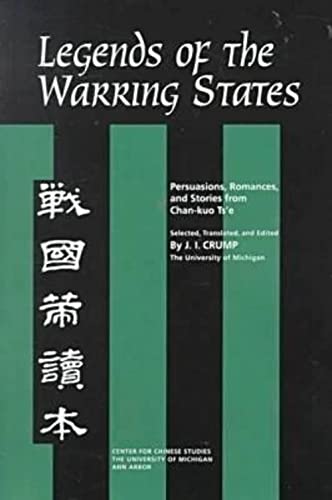 Beispielbild fr Legends of the Warring States: Persuasions, Romances, and Stories from Chan-kuo Ts'e (Michigan Monographs In Chinese Studies) zum Verkauf von Textbooks_Source