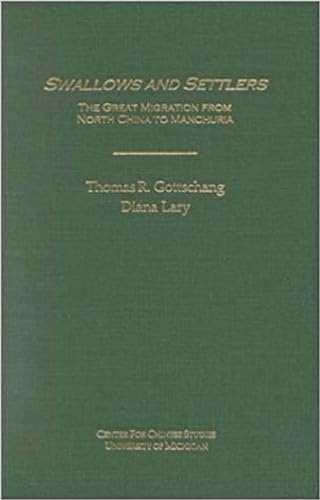 Stock image for Swallows and Settlers: The Great Migration from North China to Manchuria (Volume 87) (Michigan Monographs In Chinese Studies) for sale by HPB-Red