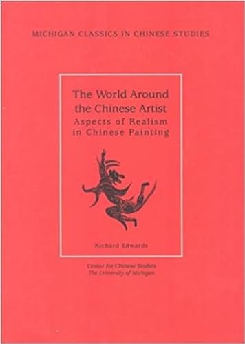 Stock image for The World around the Chinese Artist: Aspects of Realism in Chinese Painting (Volume 2) (Michigan Classics In Chinese Studies) for sale by HPB Inc.